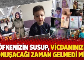 “Öfkenizin susup, vicdanınızın konuşacağı zaman gelmedi mi?”