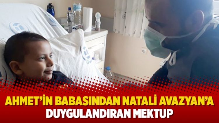 Ahmet’in babasından Natali Avazyan’a duygulandıran mektup