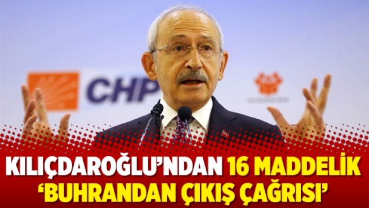 Kılıçdaroğlu’ndan 16 maddelik ‘Buhrandan Çıkış Çağrısı’