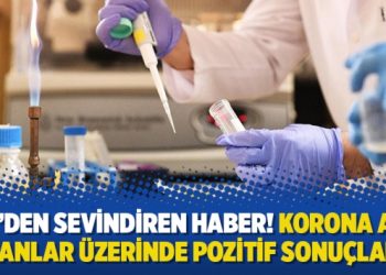 ABD’den sevindiren haber! Korona aşısı insanlar üzerinde pozitif sonuçlandı