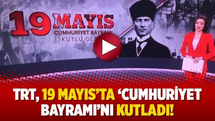 TRT, 19 Mayıs’ta ‘Cumhuriyet Bayramı’nı kutladı!