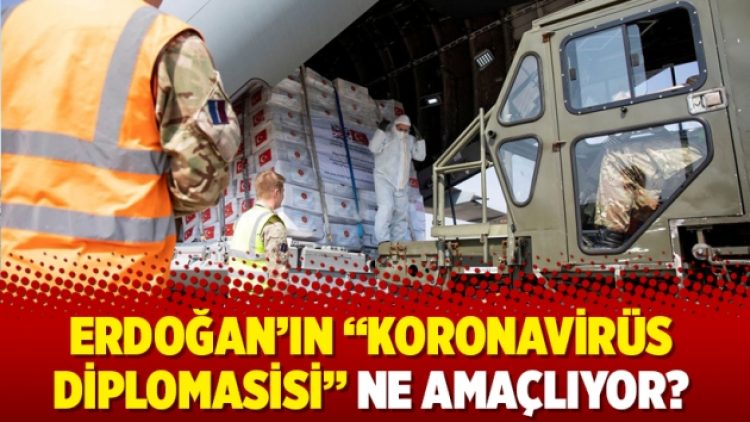 Erdoğan’ın “koronavirüs diplomasisi” ne amaçlıyor?