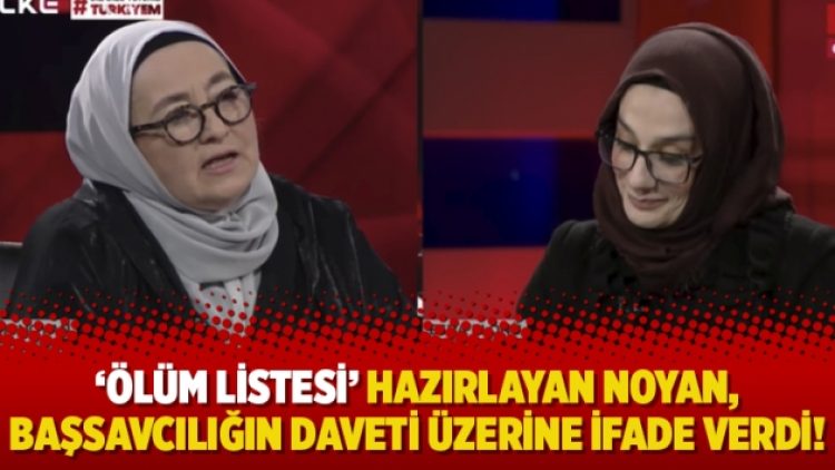 ‘Ölüm listesi’ hazırlayan Noyan, Başsavcılığın daveti üzerine ifade verdi!