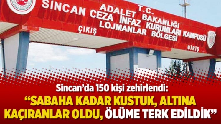 Sincan’da 150 kişi zehirlendi: Sabaha kadar kustuk, altına kaçıranlar oldu, ölüme terk edildik