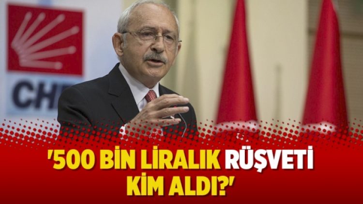 ‘500 bin liralık rüşveti kim aldı?’