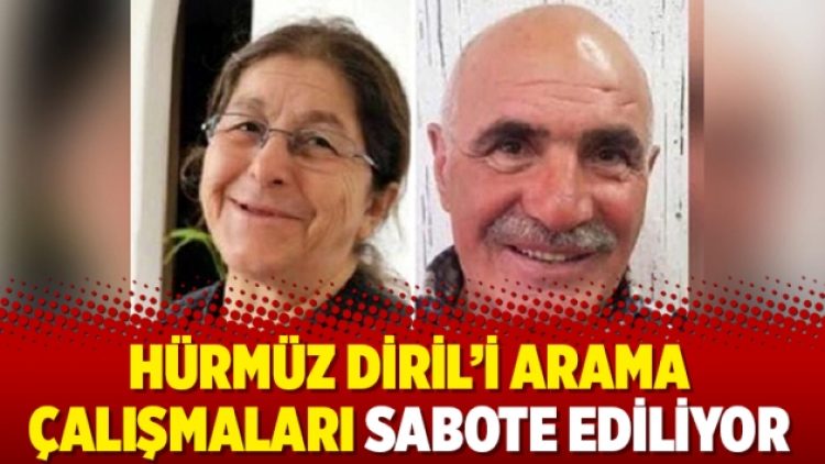 Hürmüz Diril’i arama çalışmaları sabote ediliyor