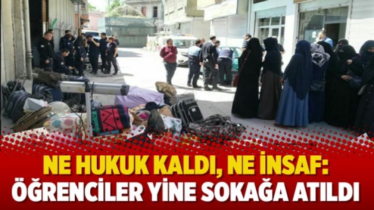 Ne hukuk kaldı, ne insaf: Öğrenciler yine sokağa atıldı