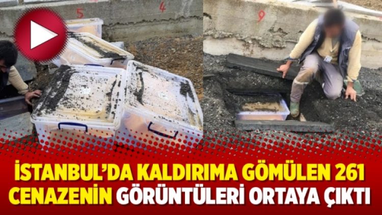 İstanbul’da kaldırıma gömülen 261 cenazenin görüntüleri ortaya çıktı