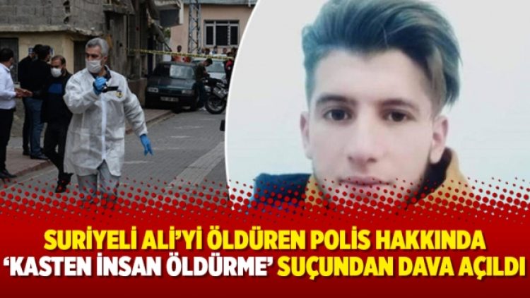 Suriyeli Ali’yi öldüren polis hakkında ‘kasten insan öldürme’ suçundan dava açıldı