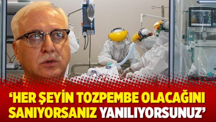 ‘Her şeyin tozpembe olacağını sanıyorsanız yanılıyorsunuz’