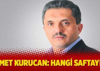 Ahmet Kurucan: Hangi saftayım?