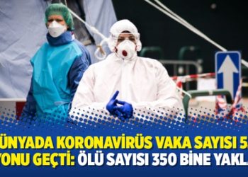 Dünyada koronavirüs vaka sayısı 5.6 milyonu geçti: Ölü sayısı 350 bine yaklaştı