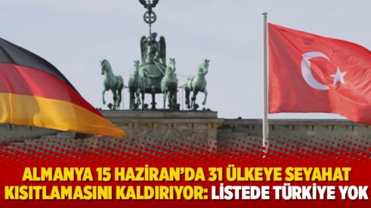 Almanya 15 Haziran’da 31 ülkeye seyahat kısıtlamasını kaldırıyor: Listede Türkiye yok