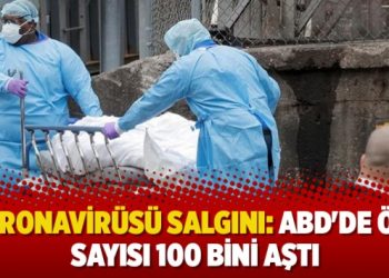 Coronavirüsü salgını: ABD’de ölü sayısı 100 bini aştı