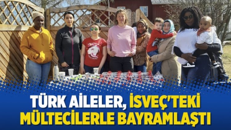 Türk aileler, İsveç’teki mültecilerle bayramlaştı