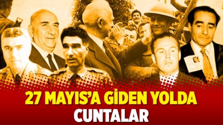 27 Mayıs’a giden yolda cuntalar