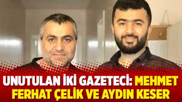 Unutulan iki gazeteci: Mehmet Ferhat Çelik ve Aydın Keser