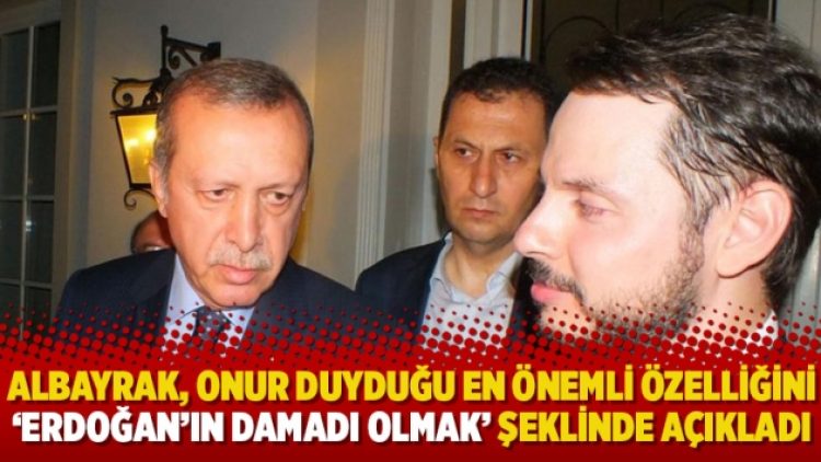 Berat Albayrak, onur duyduğu en önemli özelliğini ‘Erdoğan’ın damadı olmak’ şeklinde açıkladı