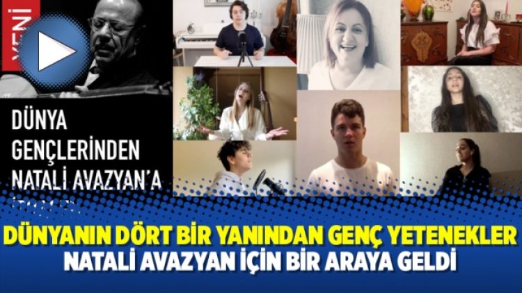 Dünyanın dört bir yanından genç yetenekler Natali Avazyan için bir araya geldi