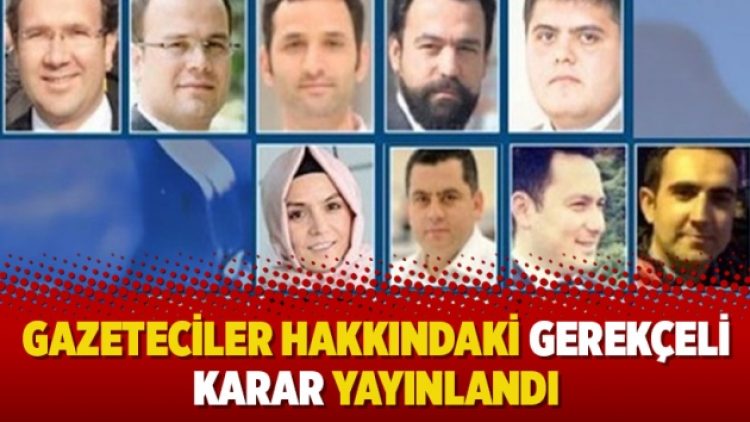 Gazeteciler hakkındaki gerekçeli karar yayınlandı