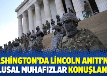 Washington’da Lincoln Anıtı’nda Ulusal Muhafızlar konuşlandı
