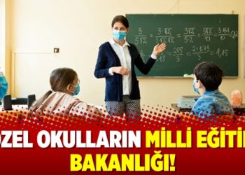 Özel okulların Milli Eğitim Bakanlığı!