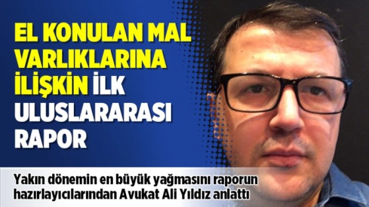 Yakın dönemin en büyük yağmasını raporun hazırlayıcılarından Avukat Ali Yıldız anlattı