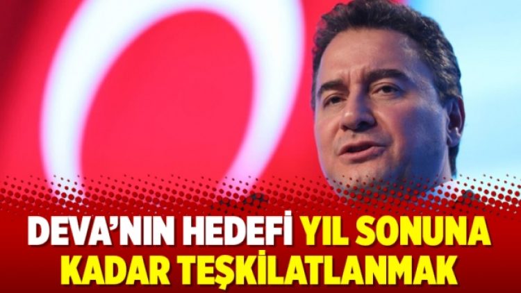 DEVA’nın hedefi yıl sonuna kadar teşkilatlanmak