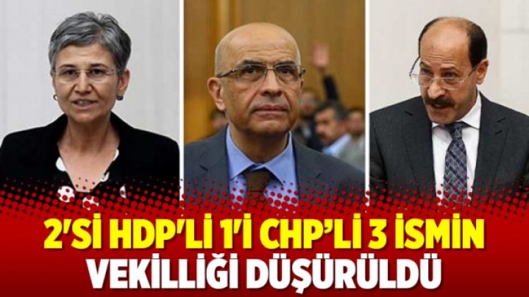 2’si HDP’li 1’i CHP’li 3 ismin vekilliği düşürüldü