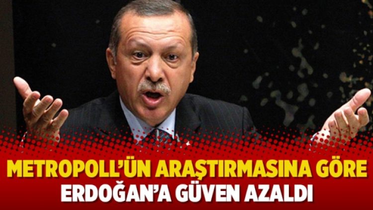 MetroPOLL’ün araştırmasına göre Erdoğan’a güven azaldı