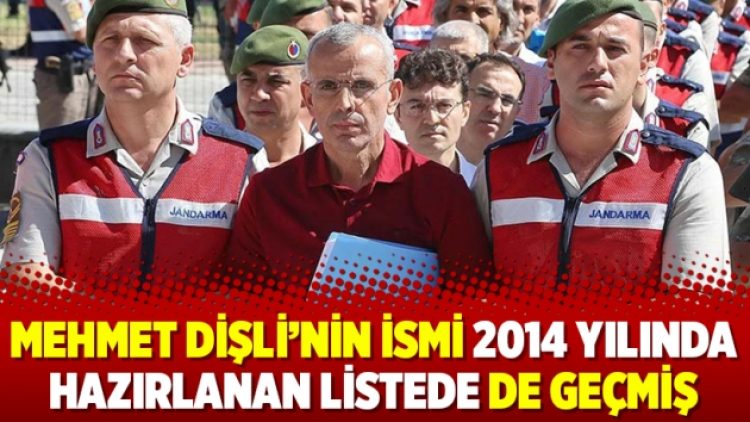 Mehmet Dişli’nin ismi 2014 yılında hazırlanan listede de geçmiş