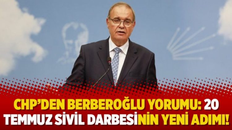 CHP’den Berberoğlu yorumu: 20 Temmuz sivil darbesinin yeni adımı!