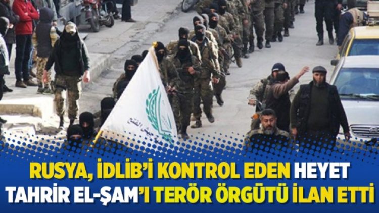 Rusya, İdlib’i kontrol eden ‘Heyet Tahrir el-Şam’ı terör örgütü ilan etti