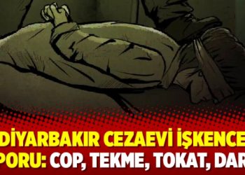 Diyarbakır Cezaevi işkence raporu: Cop, tekme, tokat, darp…