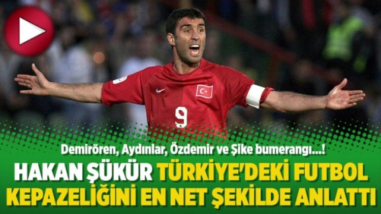 Hakan Şükür Türkiye’deki futbol kepazeliğini en net şekilde anlattı