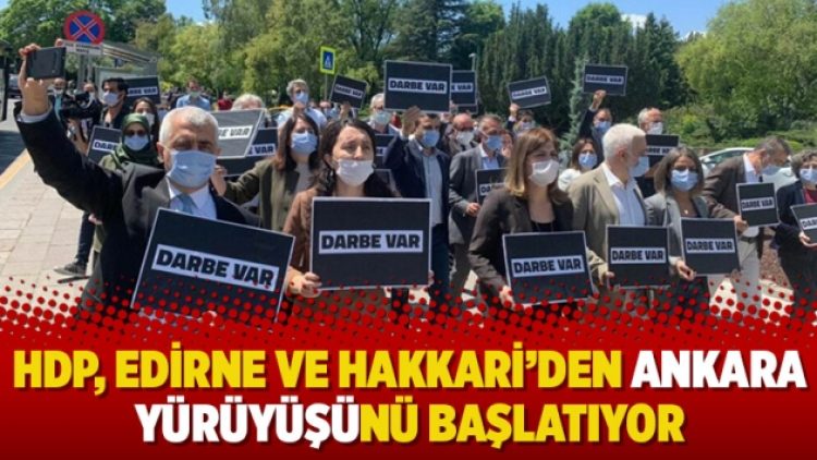 HDP, Edirne ve Hakkari’den Ankara yürüyüşünü başlatıyor