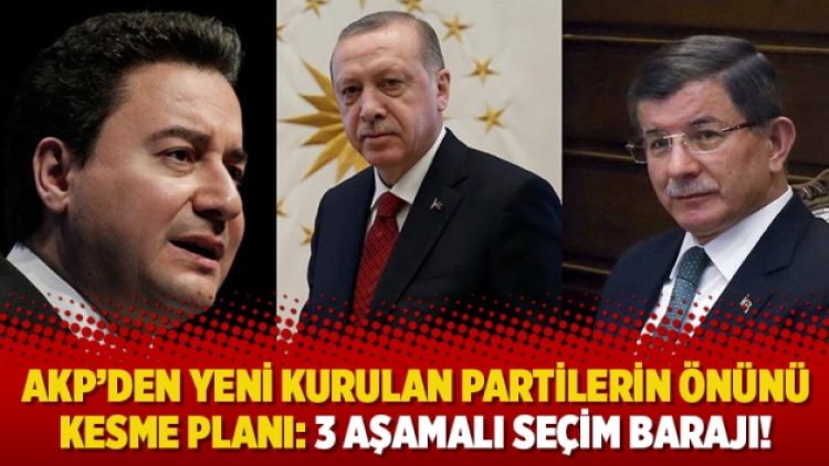 AKP’den yeni kurulan partilerin önünü kesme planı: 3 aşamalı seçim barajı!