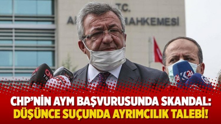 CHP’nin AYM başvurusunda skandal: Düşünce suçunda ayrımcılık talebi!