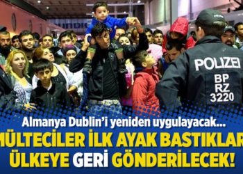 Almanya Dublin’i yeniden uygulayacak! Mülteciler ilk ayak bastıkları ülkeye geri gönderilecek