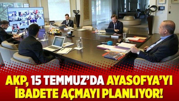 AKP, 15 Temmuz’da Ayasofya’yı ibadete açmayı planlıyor!