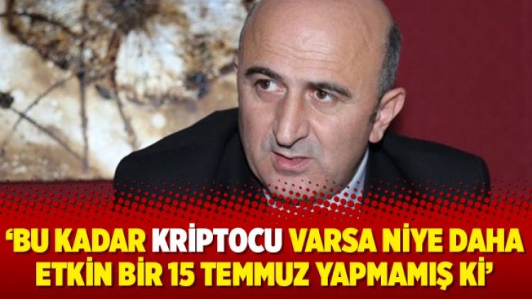 Eski YARSAV Başkanı: Bu kadar kriptocu varsa niye daha etkin bir 15 Temmuz yapmamış ki