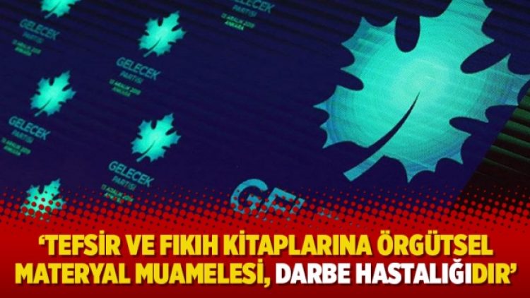 ‘Tefsir ve fıkıh kitaplarına örgütsel materyal muamelesi, darbe hastalığıdır’