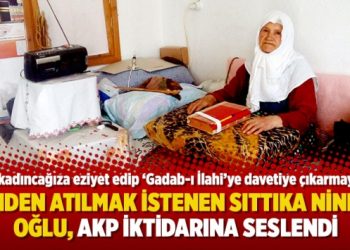 ‘’Bu kadıncağıza eziyet edip ‘Gadab-ı İlahi’ye davetiye çıkarmayın’’