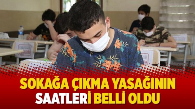 Sokağa çıkma yasağının saatleri belli oldu