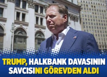 Trump, Halkbank davasının savcısını görevden aldı