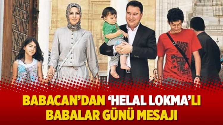 Babacan’dan ‘helal lokma’lı Babalar Günü mesajı