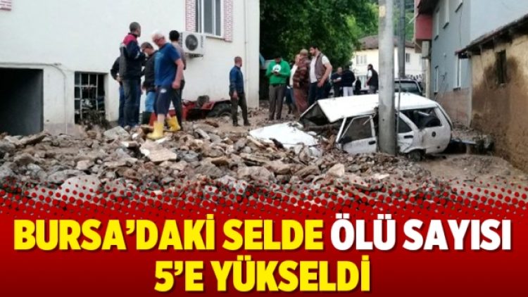 Bursa’daki selde ölü sayısı 5’e yükseldi