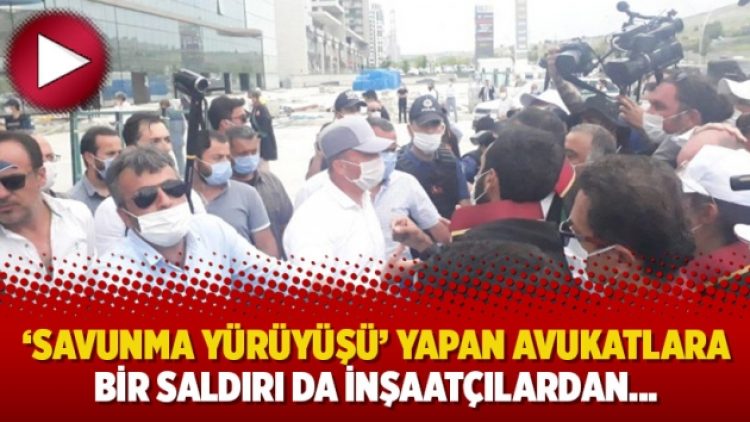 ‘Savunma Yürüyüşü’ yapan avukatlara bir saldırı da inşaatçılardan…