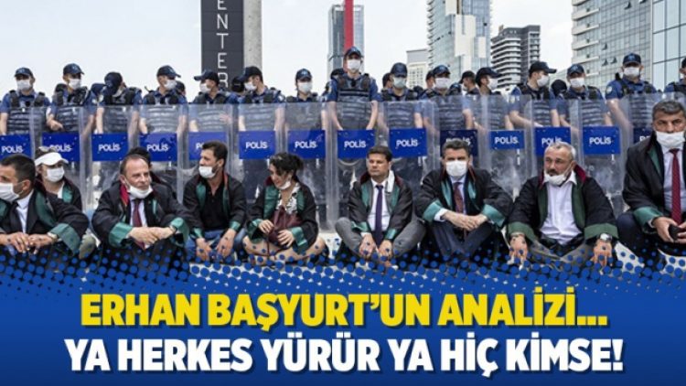 Ya herkes yürür ya hiç kimse!