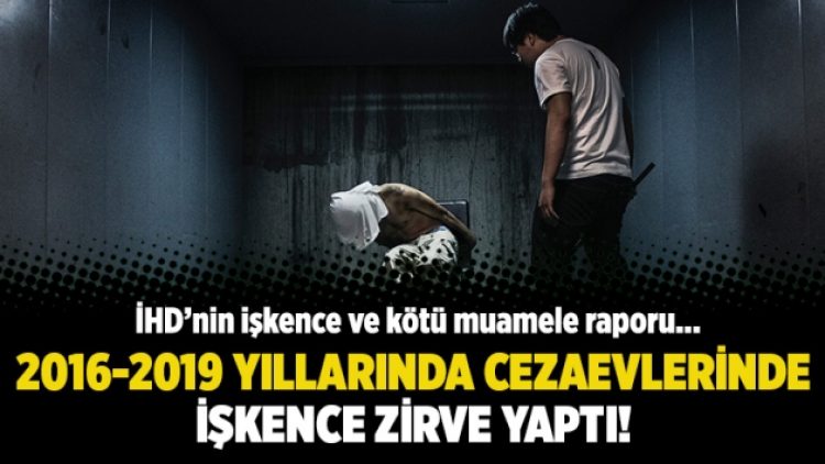 İHD’nin işkence raporu: 2016-2019 yıllarında cezaevlerinde işkence zirve yaptı!
